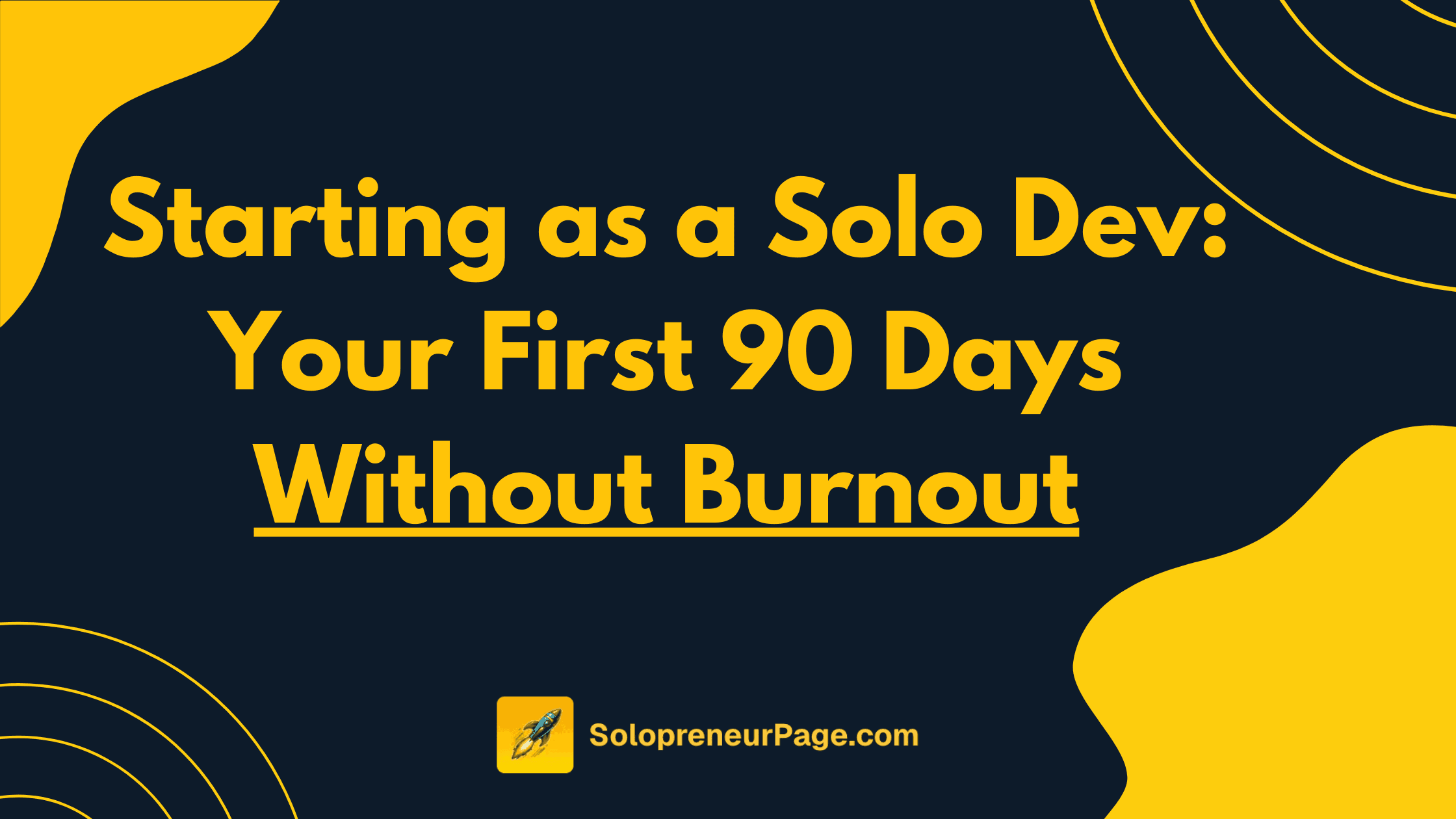 Starting as a Solo Dev: Your First 90 Days Without Burnout