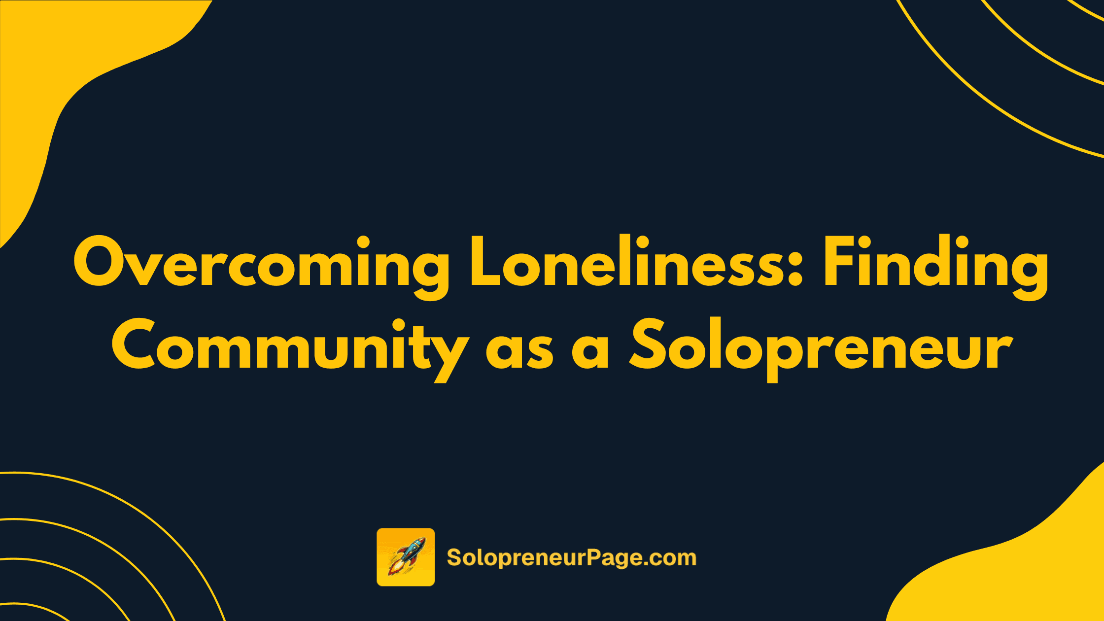 Overcoming Loneliness: Finding Community as a Solopreneur