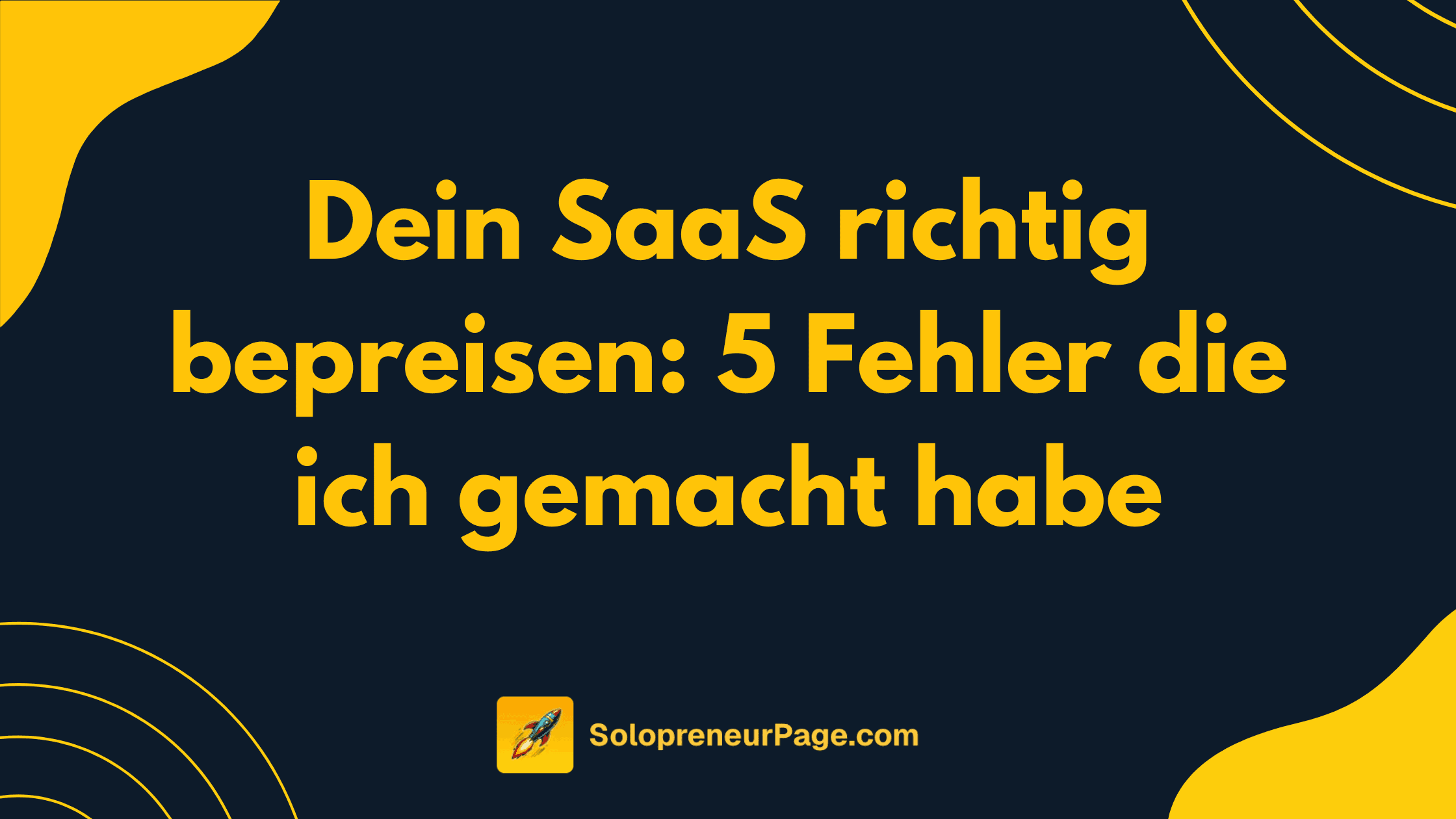 Dein SaaS richtig bepreisen: 5 Fehler die ich gemacht habe