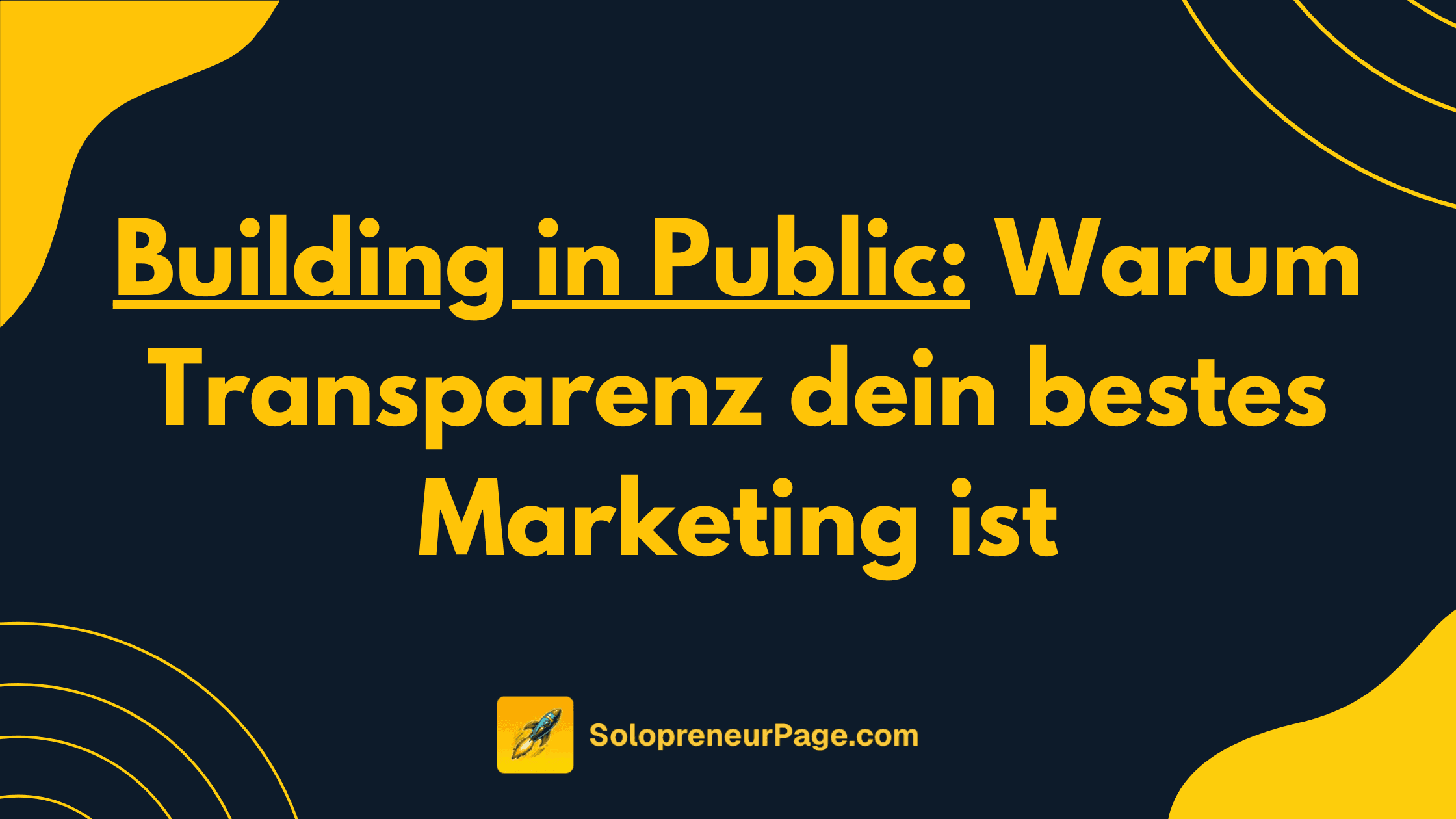 Building in Public: Warum Transparenz dein stärkstes Marketing ist